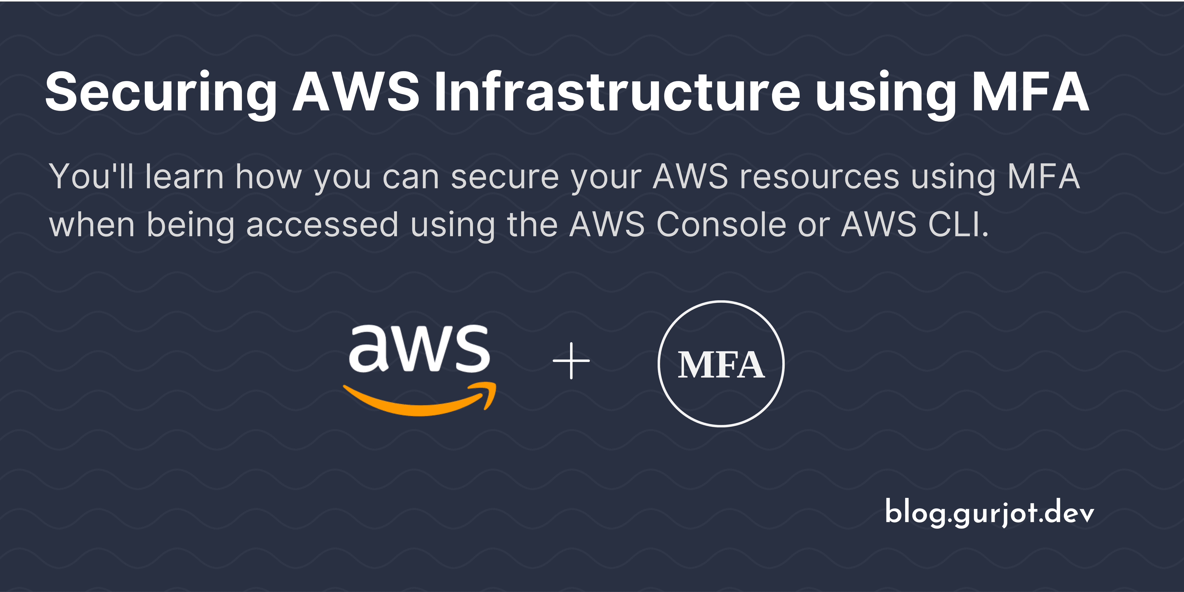 Securing AWS Infrastructure using MFA